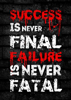 Succes is Never Final Quot