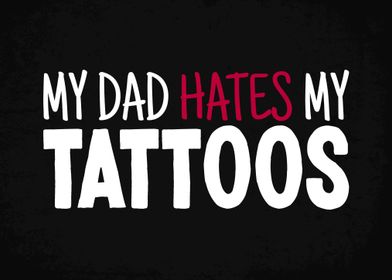 My Dad Hates My Tattoos 