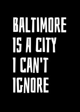 Baltimore is a city I