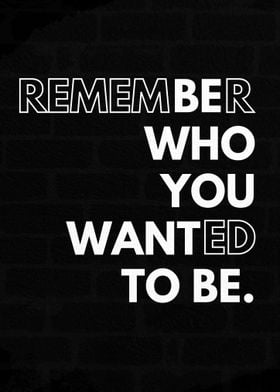 be Who You Want to be