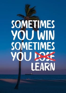 Sometimes You Learn