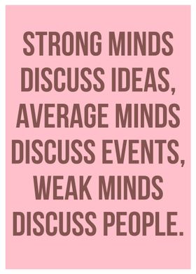 Strong minds discuss ideas