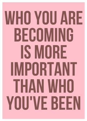 Who you are becoming