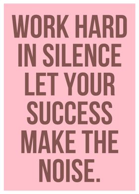 Work Hard In Silence