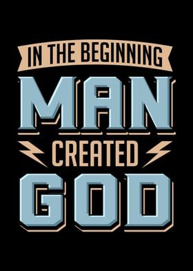 Atheist Man Created God