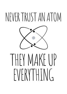 Never Trust An Atom 