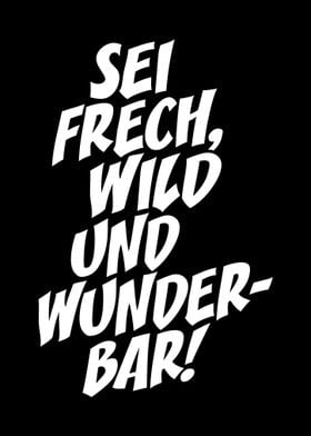 Sei Frech Wild Wunderbar