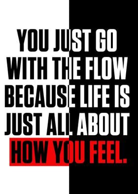 You just go with the flow 
