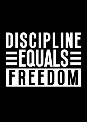 Discipline Equals Freedom