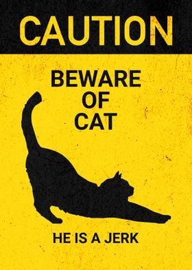 BEWARE OF CAT JERK