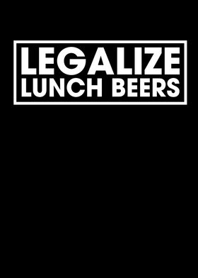 Legalize Lunch Beers Funny
