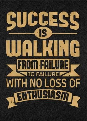 Success is walking from 