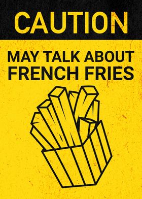 CAUTION FRENCH FRIES