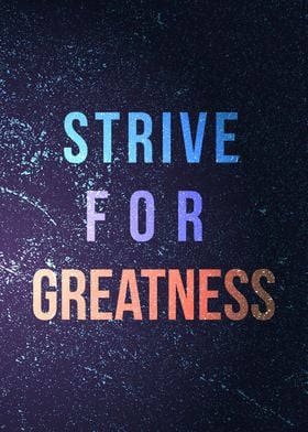 Strive for greatness