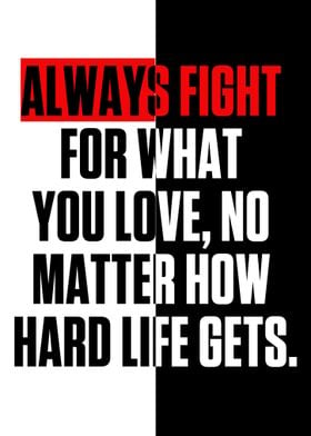 Always fight for what you 
