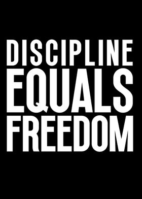 Discipline Equals Freedom