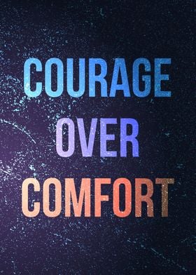 Courage over comfort quote