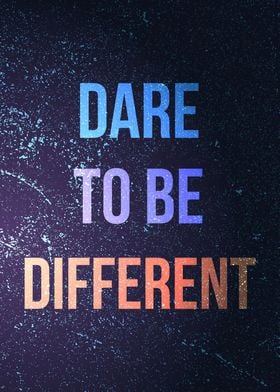 Dare to be different quote