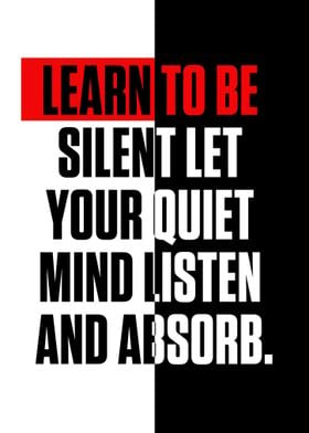 Learn to be silent let you
