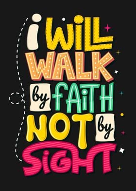  I will walk by faith not 