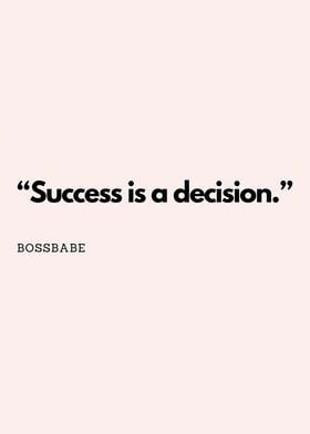 Succes is a decision