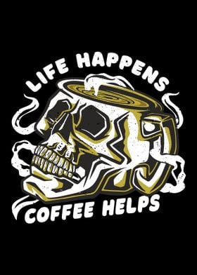 Life Happens Coffee Helps