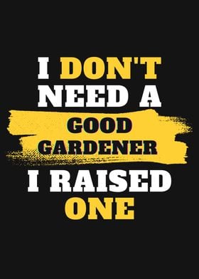 I dont need good Gardener