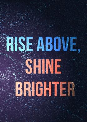 Rise above shine quotes