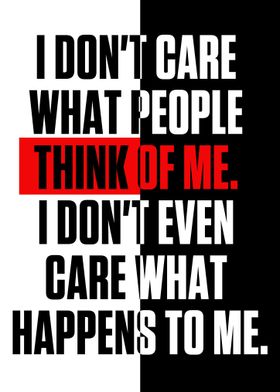 I dont care what people 