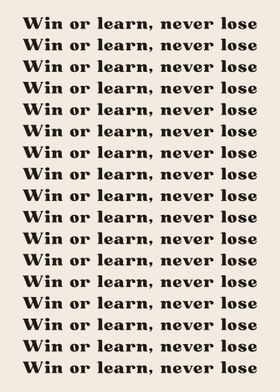 Win or learn never lose