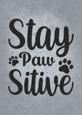 Stay Paw Sitive Positive