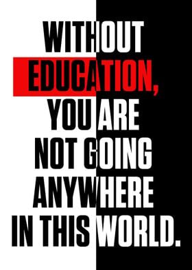 Without education you are