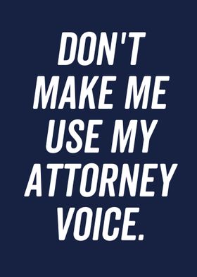 use my lawyer voice 