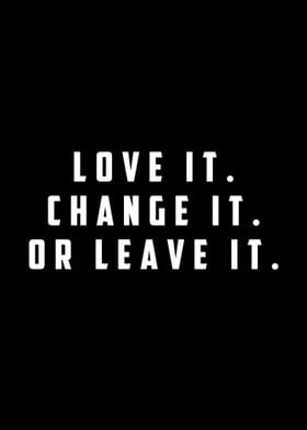 love it change it