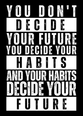 Habits Decide Your Future