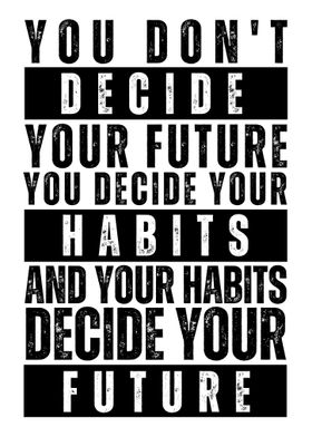 Habits Decide Your Future