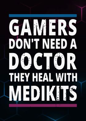 Gamers Dont Need A Doctor