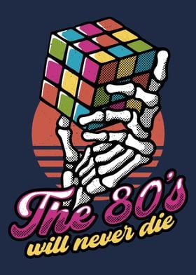 THE 80s WILL NEVER DIE