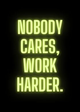 Nobody Cares Work Harder Y