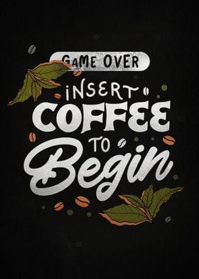 INSERT COFFEE TO BEGIN