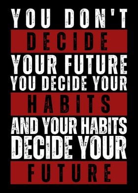 Habits Decide Your Future