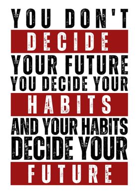 Habits Decide Your Future