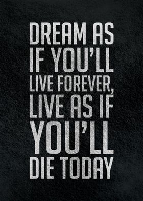 Dream as if youll live 