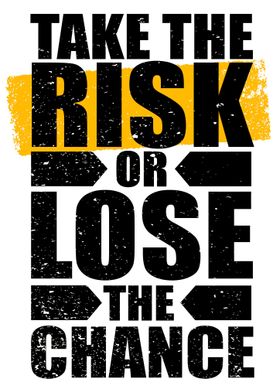 Take Risk Lose Chance