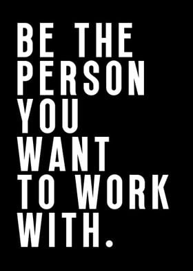 Be the person you want