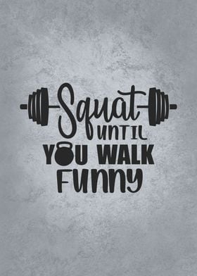 Squat Until You Walk Funny