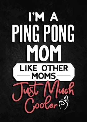 I Am A Ping Pong Mom 