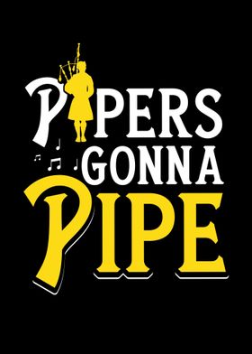 Pipers Gonna Pipe Bagpiper