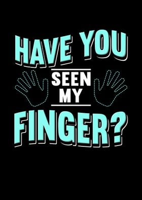 Have You Seen My Finger