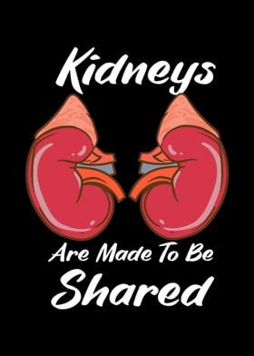 Kidneys Are Made To Be